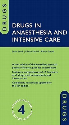 Book cover of Drugs In Anaesthesia And Intensive Care by Martin Sasada (Series Editor), Susan     Smith, Edward Scarth