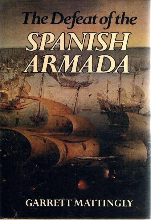Book cover of The Defeat of the Spanish Armada by Garrett Mattingly
