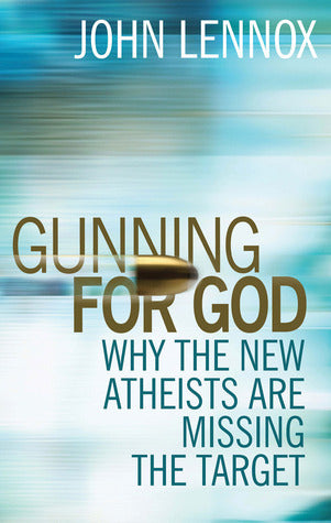 Book cover of Gunning For God: A Critique Of The New Atheism by John C. Lennox