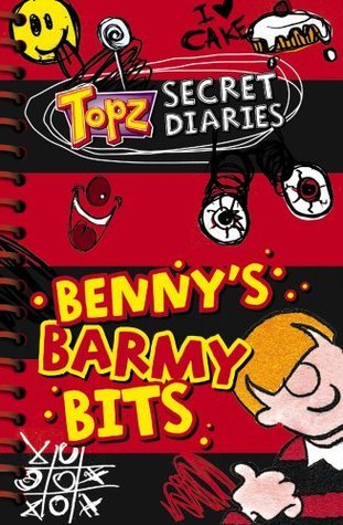 Book cover of Benny's Barmy Bits - Topz Secret Diaries by Alexa Tewkesbury