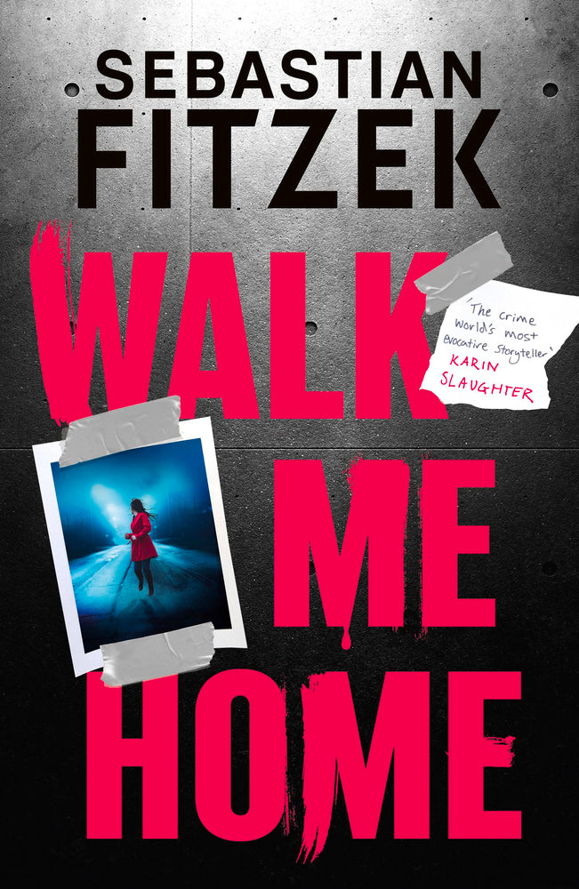 Book cover of Walk Me Home: Now Adapted Into The Hit Amazon Prime Movie The Calendar Killer by Sebastian Fitzek