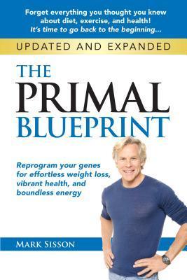 Book cover of The Primal Blueprint: Reprogram Your Genes For Effortless Weight Loss, Vibrant Health, And Boundless Energy by Mark Sisson
