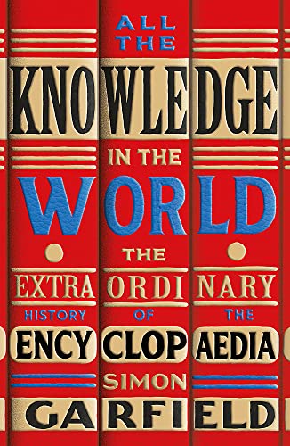 Book cover of All The Knowledge In The World by Simon Garfield