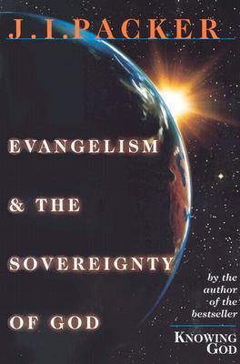 Book cover of Evangelism & The Sovereignty Of God by J.I. Packer