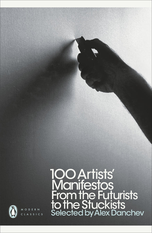 Book cover of 100 Artists' Manifestos: From the Futurists to the Stuckists by Alex Danchev (Ed.)