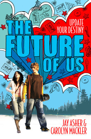 Book cover of The Future of Us by Jay Asher, Carolyn Mackler