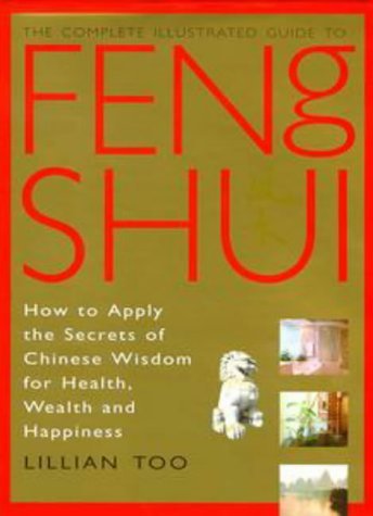 Book cover of The Complete Illustrated Guide To Feng Shui by Lillian Too