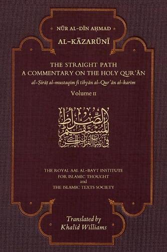 Book cover of The Straight Path: A Commentary On The Holy Qur'an: Volume Ii by Nur al-Din Ahmad Al-Kazaruni