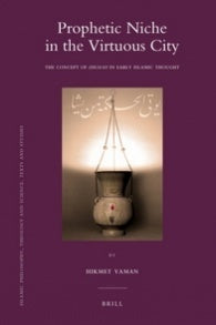 Book cover of Prophetic Niche In The Virtuous City: The Concept Of Hikmah In Early Islamic Thought by Hikmet Yaman