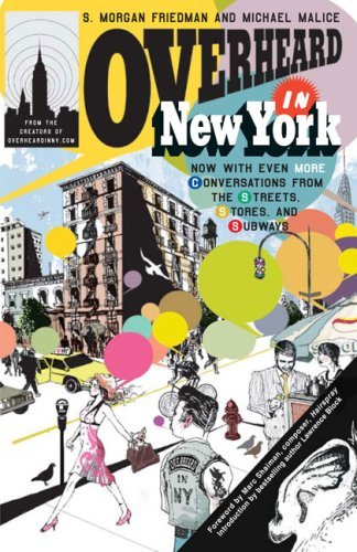 Book cover of Overheard In New York Updated: Conversations From The Streets, Stores, And Subways by S. Morgan Friedman, Michael Malice
