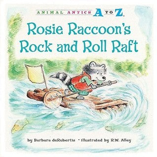 Book cover of Rosie Raccoon's Rock and Roll Raft by Barbara deRubertis, R.W. Alley (Illus.)