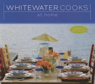 Book cover of Whitewater Cooks At Home by Shelley Adams