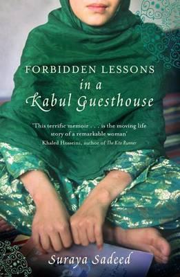 Book cover of Forbidden Lessons In A Kabul Guesthouse: The True Story Of A Woman Who Risked Everything To Bring Hope To Afghanistan. Suraya Sadeed, Damien Lewis by Suraya Sadeed