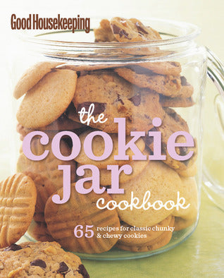 Book cover of Good Housekeeping The Cookie Jar Cookbook: 65 Recipes For Classic, Chunky & Chewy Cookies by Good Housekeeping (Ed.)