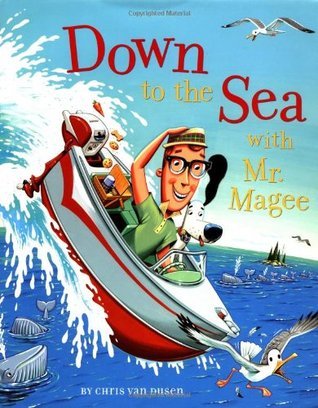 Book cover of Down To The Sea With Mr. Magee by Chris Van Dusen