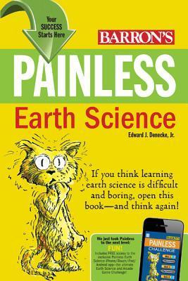 Book cover of Painless Earth Science by Edward J. Denecke Jr.