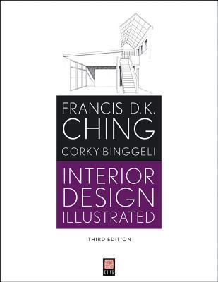 Book cover of Interior Design Illustrated by Francis D.K. Ching, Corky Binggeli