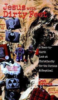 Book cover of Jesus With Dirty Feet: A Down-To-Earth Look At Christianity For The Curious Skeptical by Don Everts