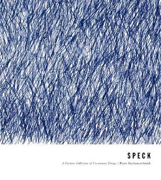 Book cover of Speck: A Curious Collection Of Uncommon Things by Peter Buchanan-Smith