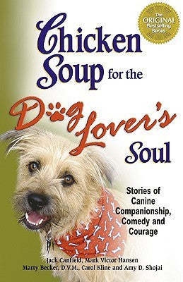Book cover of Chicken Soup For The Dog Lover's Soul: Stories Of Canine Companionship, Comedy And Courage by Jack Canfield (Compiler), Mark Victor Hansen