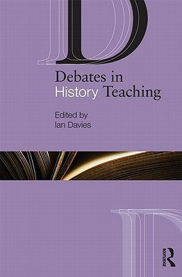 Book cover of Debates In History Teaching by Ian Davies (Ed.)