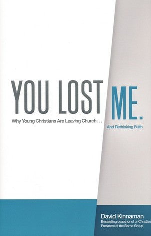 Book cover of You Lost Me: Why Young Christians Are Leaving Church . . . and Rethinking Faith by David Kinnaman