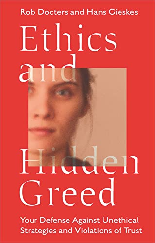 Book cover of Ethics And Hidden Greed: Your Defense Against Unethical Strategies And Violations Of Trust by Rob Docters, Hans Gieskes
