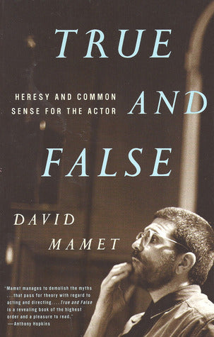 Book cover of True And False: Heresy And Common Sense For The Actor by David Mamet