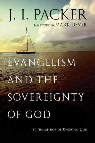 Book cover of Evangelism And The Sovereignty Of God by J.I. Packer, Mark Dever (Foreward)