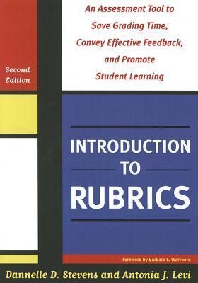 Book cover of Introduction To Rubrics: An Assessment Tool To Save Grading Time, Convey Effective Feedback, And Promote Student Learning by Dannelle D. Stevens, Antonia J. Levi