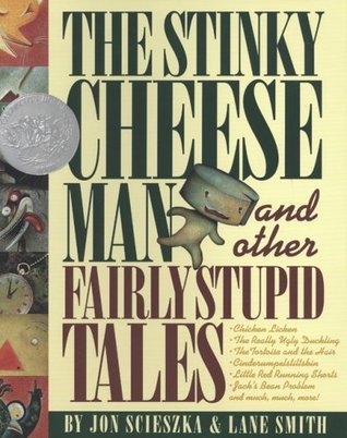 Book cover of The Stinky Cheese Man and Other Fairly Stupid Tales by Jon Scieszka, Lane Smith (Illus.)