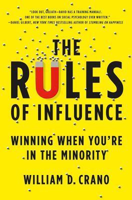 Book cover of The Rules of Influence: Winning When You're in the Minority by William D. Crano