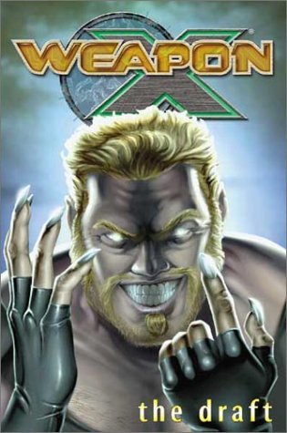 Book cover of Weapon X, Volume 1: The Draft by Frank Tieri, Georges Jeanty