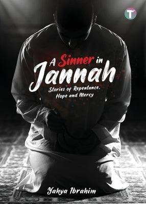 Book cover of A Sinner In Jannah: Stories Of Repentance, Hope And Mercy by Yahya Ibrahim