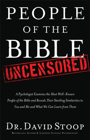 Book cover of People Of The Bible Uncensored: A Psychologist Examines The Most Well-Known People Of The Bible And Reveals Their Startling Similarities To You And Me And What We Can Learn From Them by David Stoop