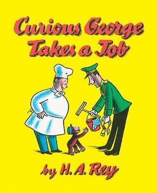 Book cover of Curious George Takes a Job by H.A. Rey, Margret Rey