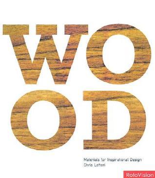 Book cover of Wood: Materials For Inspirational Design by Chris Lefteri