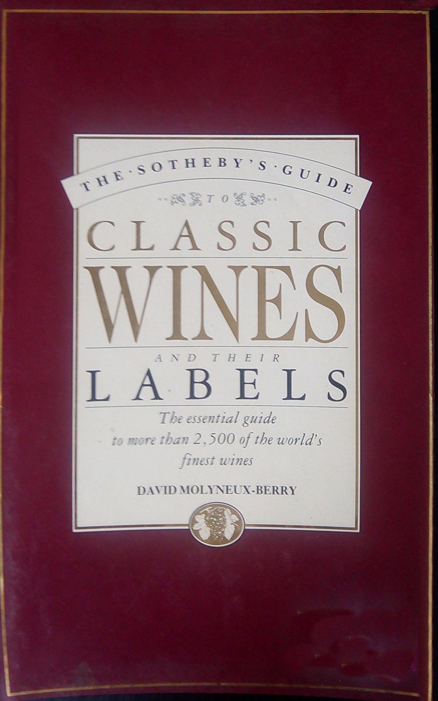 Book cover of Sotheby's Guide To Classic Wines And Their Labels by David Molyneux-Berry
