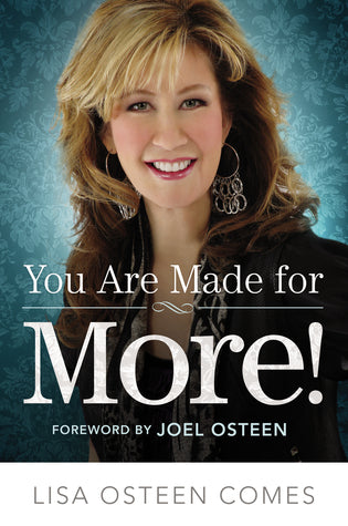 Book cover of You Are Made for More!: How to Become All You Were Created to Be by Lisa Osteen Comes, Joel Osteen (Foreword)