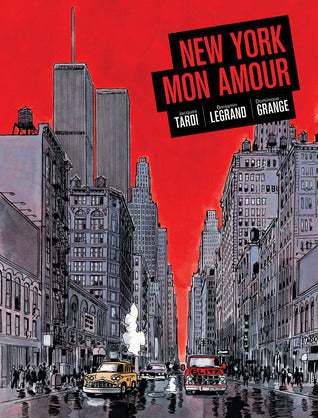Book cover of New York Mon Amour by Jacques Tardi, Benjamin Legrand, Dominique Grange, Kim Thompson (Trans.)
