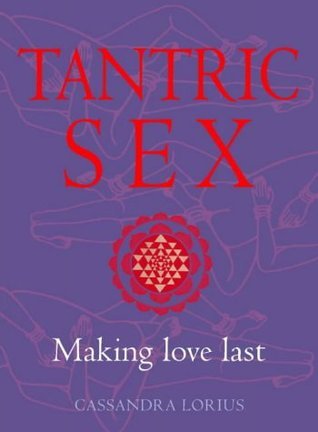 Book cover of Tantric Sex: Making Love Last by Cassandra Lorius