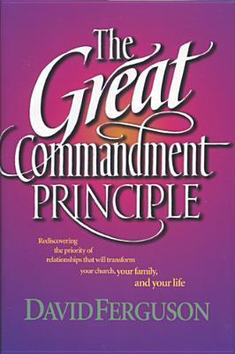 Book cover of The Great Commandment Principle by David  Ferguson