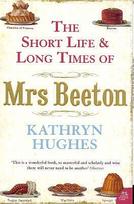 Book cover of The Short Life And Long Times Of Mrs Beeton by Kathryn  Hughes
