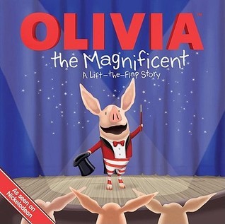 Book cover of Olivia The Magnificent: A Lift The Flap Story by Sheila Sweeny Higginson