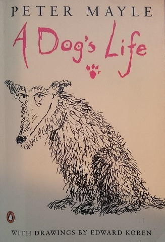 Book cover of A Dog's Life by Peter Mayle, Edward Koren (Illus.)