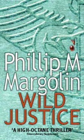 Book cover of Wild Justice by Phillip Margolin