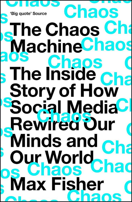 Book cover of The Chaos Machine: The Inside Story of How Social Media Rewired Our Minds and Our World by Max Fisher