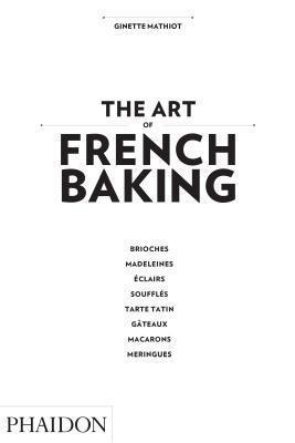 Book cover of The Art of French Baking by Ginette Mathiot