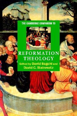 Book cover of The Cambridge Companion to Reformation Theology by David V.N. Bagchi (Ed.), David C. Steinmetz (Ed.)