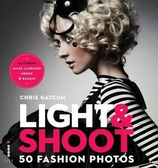 Book cover of Light & Shoot 50 Fashion Photos by Chris Gatcum